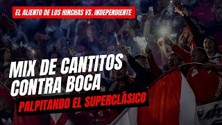 PALPITANDO EL SUPERCLÁSICO: MIX DE CANTITOS CONTRA BOCA (EL ALIENTO vs. INDEPENDIENTE)