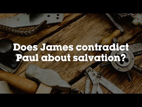 Does James contradict Paul about salvation?