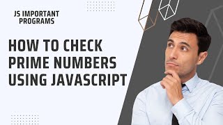 JavaScript Program to Check Prime Number | Easy Logic Explained