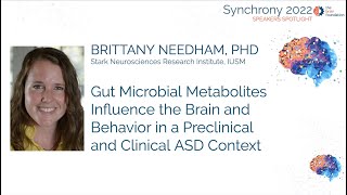 Gut Microbial Metabolites Influence Brain & Behavior in ASD - Brittany Needham PhD @Synchrony2022