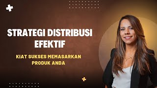 Strategi Distribusi yang Efektif: Rahasia Sukses Memasarkan Produk Anda #skillfusioninstitute