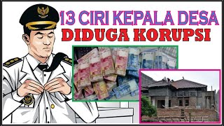 13 CIRI KEPALA DESA DIDUGA KORUPSI DANA DESA | ANGGARAN DESA UNTUK RAKYAT