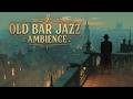Vintage Jazz & Old Bar Jazz Ambience ~ Relaxing Retro Cafe Music for a Dark Noir Evening