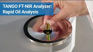 Rapid Oil Analysis with TANGO FT-NIR Analyzer