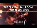 The Black Keys - The Crystal Ballroom [Trailer]