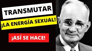 Haz Esto para TRANSMUTAR TU ENERGÍA SEXUAL / Lo que decía NAPOLEON HILL en \