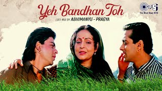 Yeh Bandhan Toh - Lofi Mix | Karan Arjun | Shah Rukh Khan, Salman Khan | Bollywood 90s Lofi Song