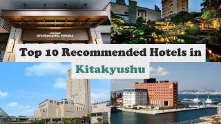 Top 10 Recommended Hotels In Kitakyushu | Best Hotels In Kitakyushu