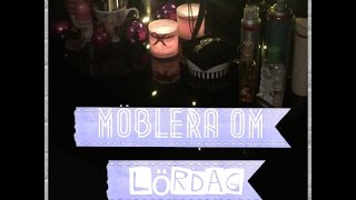 Möblerat om | Helgvlogg | Lördag vecka 7