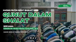 Sifat Shalat Nabi: Qunut Dalam Shalat - Ustadz DR Emha Hasan Ayatullah, MA