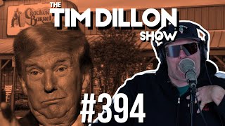 Donald Trump & Cracker Barrel | The Tim Dillon Show #394