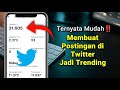 Cara Membuat Tweet/Postingan di Twitter Masuk Trending