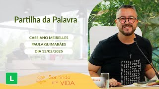 Sorrindo pra Vida - 13/02/2025 - Partilha da Palavra com Cassiano Meirelles