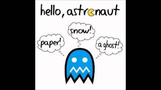 Hello, Astronaut - My Best Friend (The Good Version)