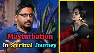 How Masturbation and Unrestricted Physical Encounter Effects in Spiritual Journey by Rajarshi Nandy