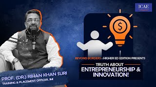 Truth About Entrepreneurship? | Dr. Rihan Khan Suri - Jamia Milia Islamia | Ep. 10 | ICAE India