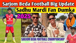 Sarjom Beda Football Big Update 2025 Sadhu Mardi Fan Dumka गोवा से दुमका पहुंचे।