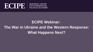 ECIPE Webinar: The War in Ukraine and the Western Response: What Happens Next?