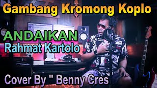 ANDAIKAN Covered by Benny Cres - Gambang Kromong Koplo