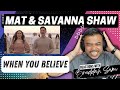 WHEN YOU BELIEVE with MAT & SAVANNA SHAW | Bruddah🤙🏼Sam's REACTION VIDEOS