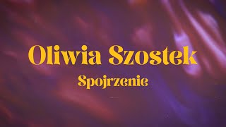 Oliwia Szostek - Spojrzenie (Official Lyric Video)