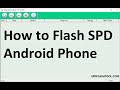 How to use SPD Flash Tool To Write Android Phone Firmware [Full Guide]