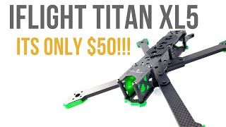 Amazing FPV Frame for $50 / iFlight Titan XL5