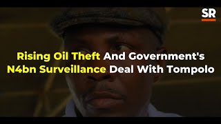 Rising Oil Theft And Government's N4bn Pipeline  Surveillance Deal With Tompolo