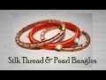 DIY Silk Thread Bangles | SIlk Thread Jewellery | Indian Jewelry | Pearl Bangles