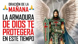 🔥ORACION DE LA MAÑANA 🙏 VESTIDOS CON LA ARMADURA 🛡⚔ DE DIOS PARA ESTAR FIRMES ANTE LA ADVERSIDAD 🙌