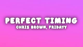 Chris Brown - Perfect Timing (Lyrics) ft. Fridayy