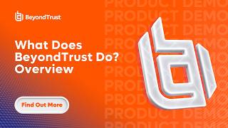 What Does BeyondTrust Do? Platform Overview