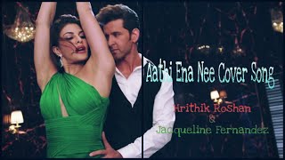 Aathi Ena Nee Cover Song | Hrithik Roshan & Jacqueline Fernandez | The Secret of my Stability