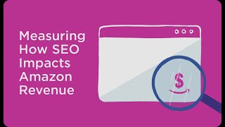 Webinar: How SEO Impacts Amazon Revenue