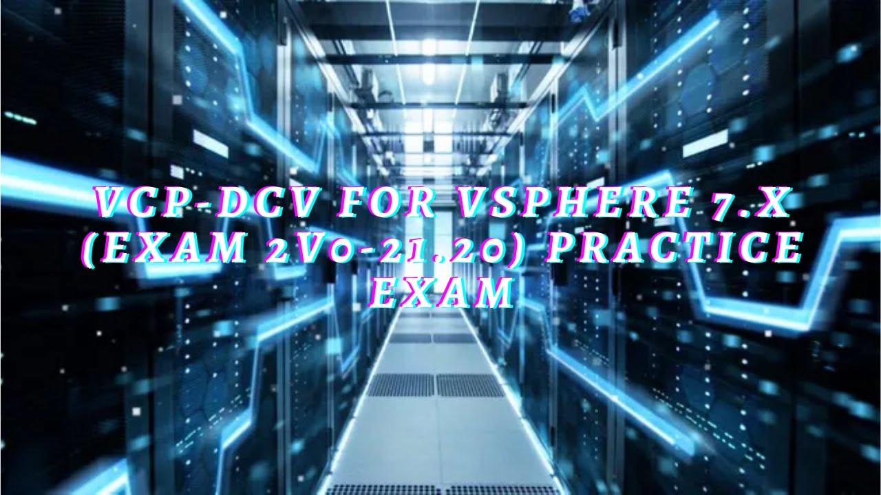 VCP-DCV For VSphere 7.x (Exam 2V0-21.20) Practice Exam [NEW]|#VCP_DCV ...