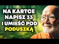 ZAPISZ LICZBĘ 33 NA KARTCE PAPIERU I UMIEŚĆ JĄ POD PODUSZKĄ | MĄDROŚĆ BUDDYJSKA