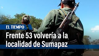 Frente 53 volvería a la localidad de Sumapaz | El Tiempo