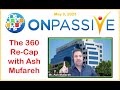 ONPASSIVE 360 Recap w/Ash Mufareh 03MAY23