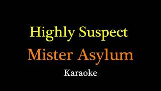 Highly Suspect - Mister Asylum (Karaoke)