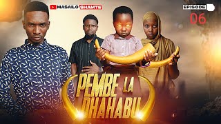 PEMBE LA DHAHABU Episode 06