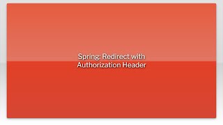 Spring: Redirect with Authorization Header