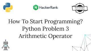 How to start programming | HackerRank python problem 3 | Arithmetic Operators