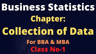 Collection Of Data | Data Collection | Business Statistics | Primary & Secondary Data | BBA | MBA