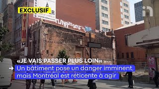 EXCLUSIF | Un bâtiment pose un danger imminent, mais Montréal est réticente à agir