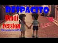 Despacito || Hindi version || Dhruvan moorthy