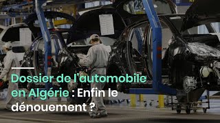 Dossier de l'automobile en Algérie : Enfin le dénouement ?