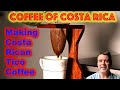 How to Make Costa Rican Tico Style coffee with a sock aka chorreador