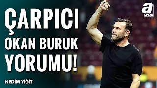 Nedim Yiğit: Okan Buruk Galatasaray'da Büyük Maçlarda %73'lük Galibiyet Yüzdesiyle Üstünlük Sağlamış