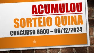 ACUMULOU | RESULTADO QUINA DE 06/12/2024 CONCURSO 6600