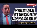 Prestale atención a su palabra | Jorge Elias Simanca